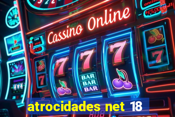 atrocidades net 18